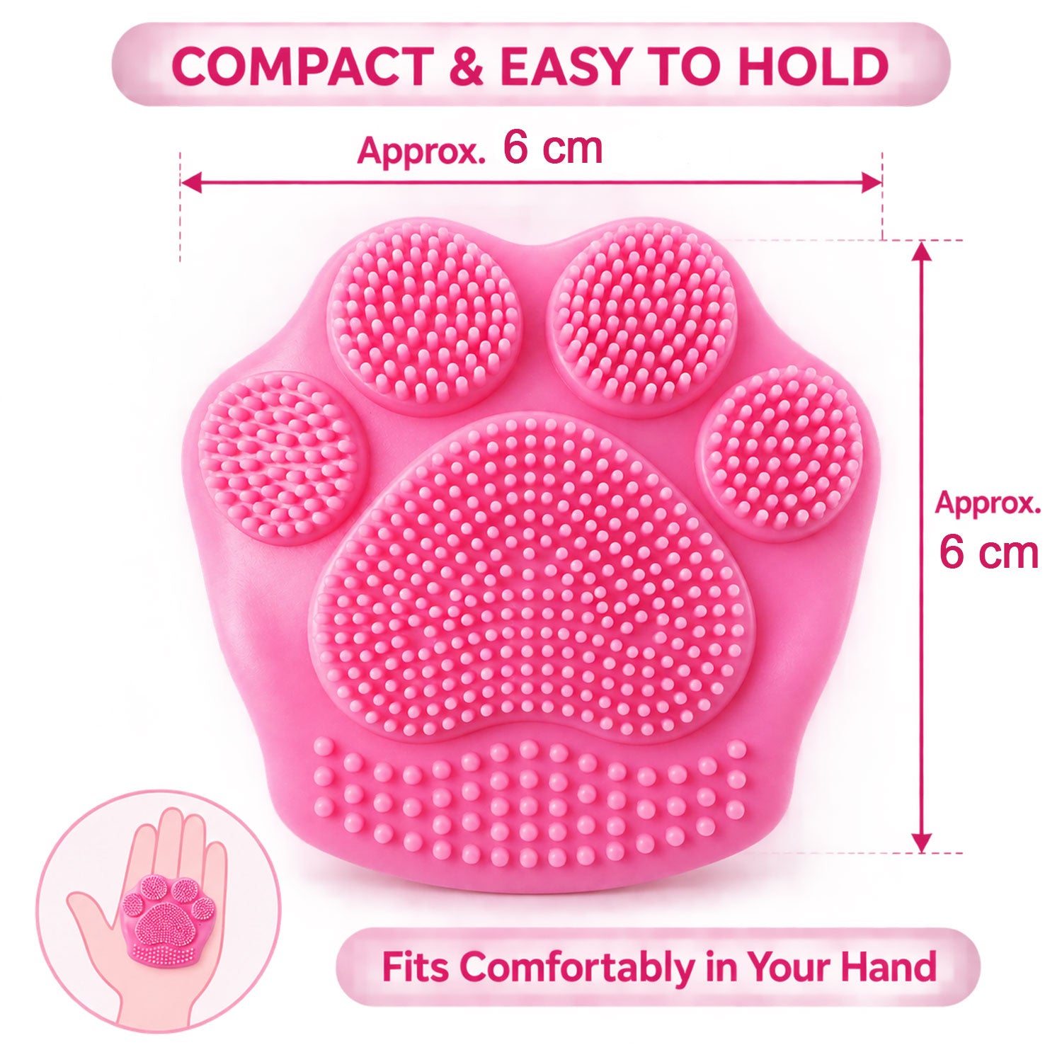 A pink paw-shaped scrubber with dimensions of approximately 6 cm by 6 cm and an illustration of it fitting in a hand.