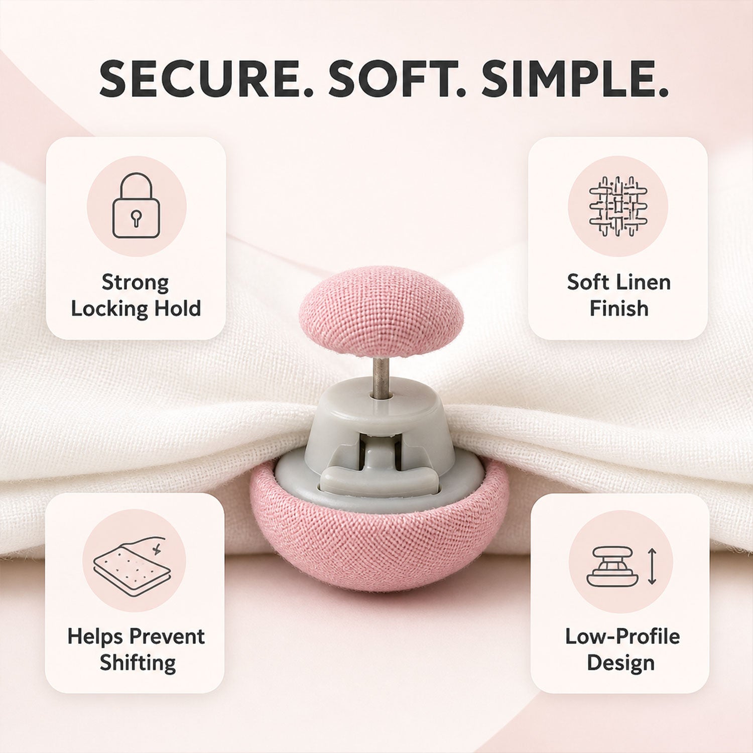 Soft duvet button with secure locking hold and low profile design